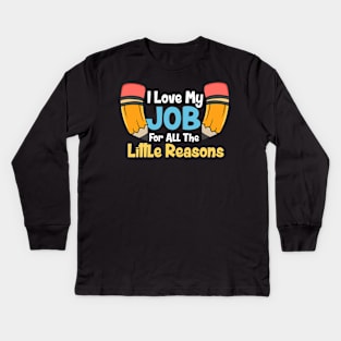 I Love My Job For All The Little Reasons Kids Long Sleeve T-Shirt